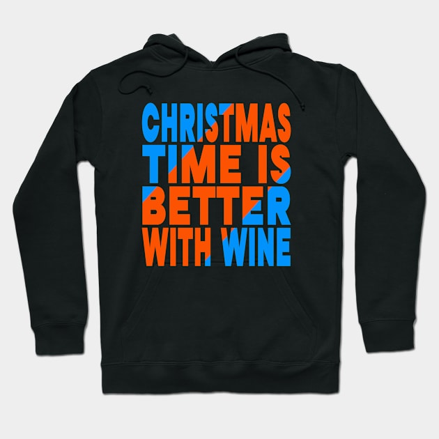 Christmas time is better with wine Hoodie by Evergreen Tee